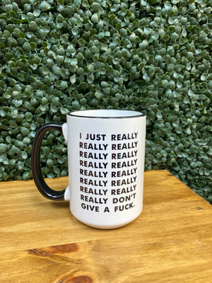 I  Just Really Really Don't ... Mug