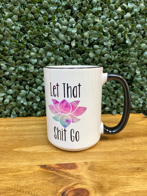Let That Shit Go Mug