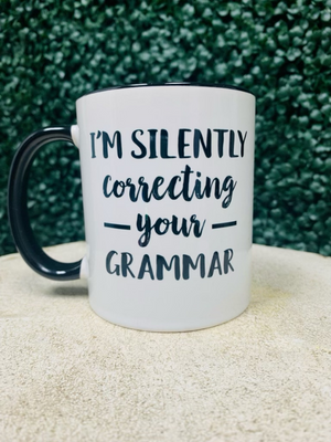 I'm silently correcting your grammar mug