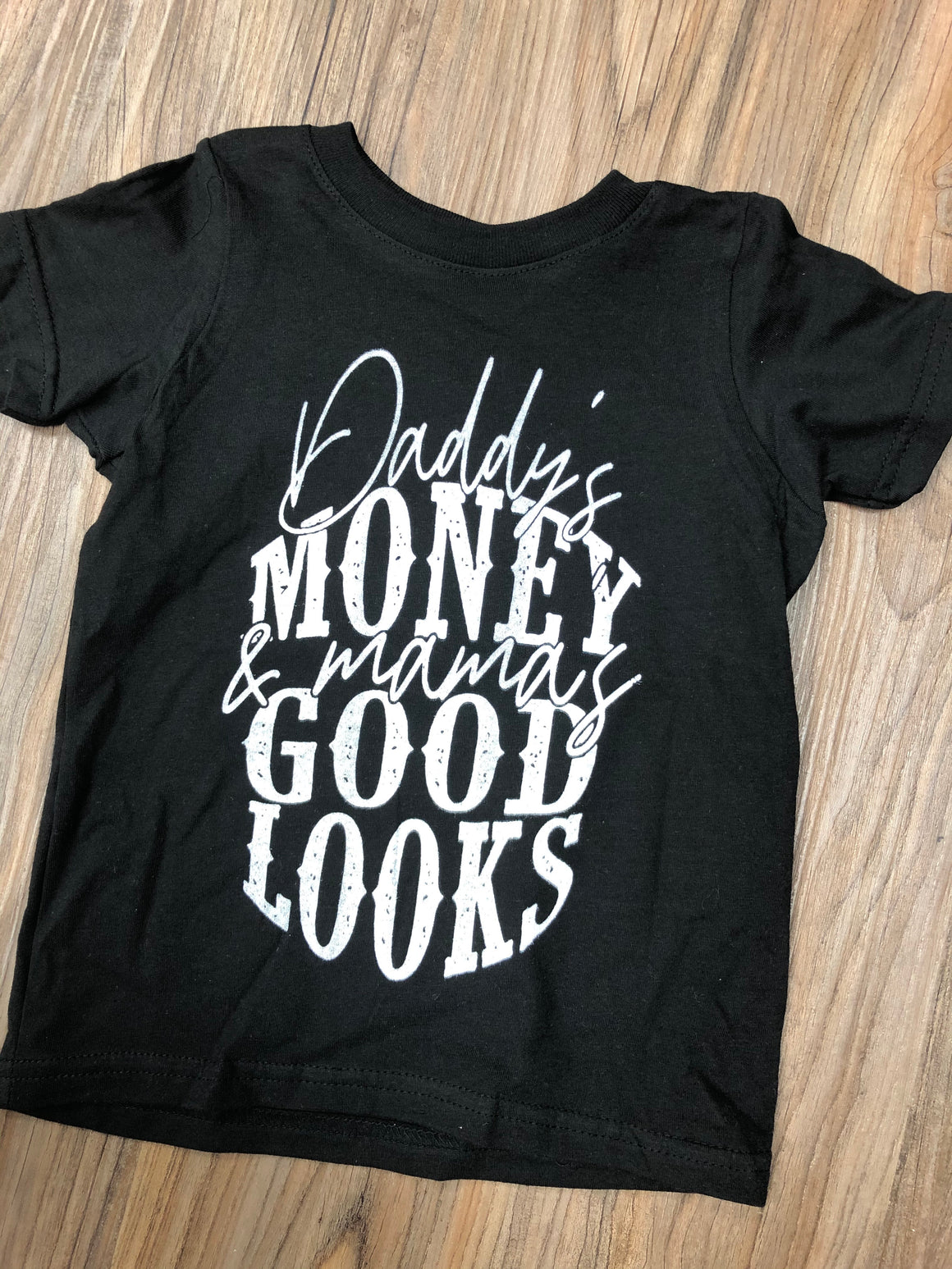 Daddy's Money Mama'a Good Looks Tee