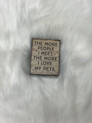 The More I Love My Pets Sign