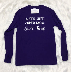 Super Wife, Super Mom, Super Tired Long Sleeve