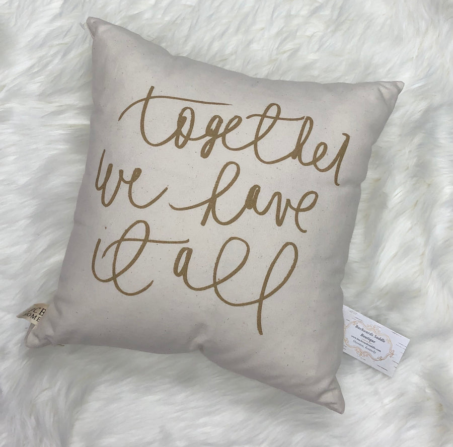 Together We Have It All Pillow